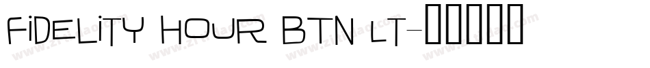 Fidelity Hour BTN Lt字体转换